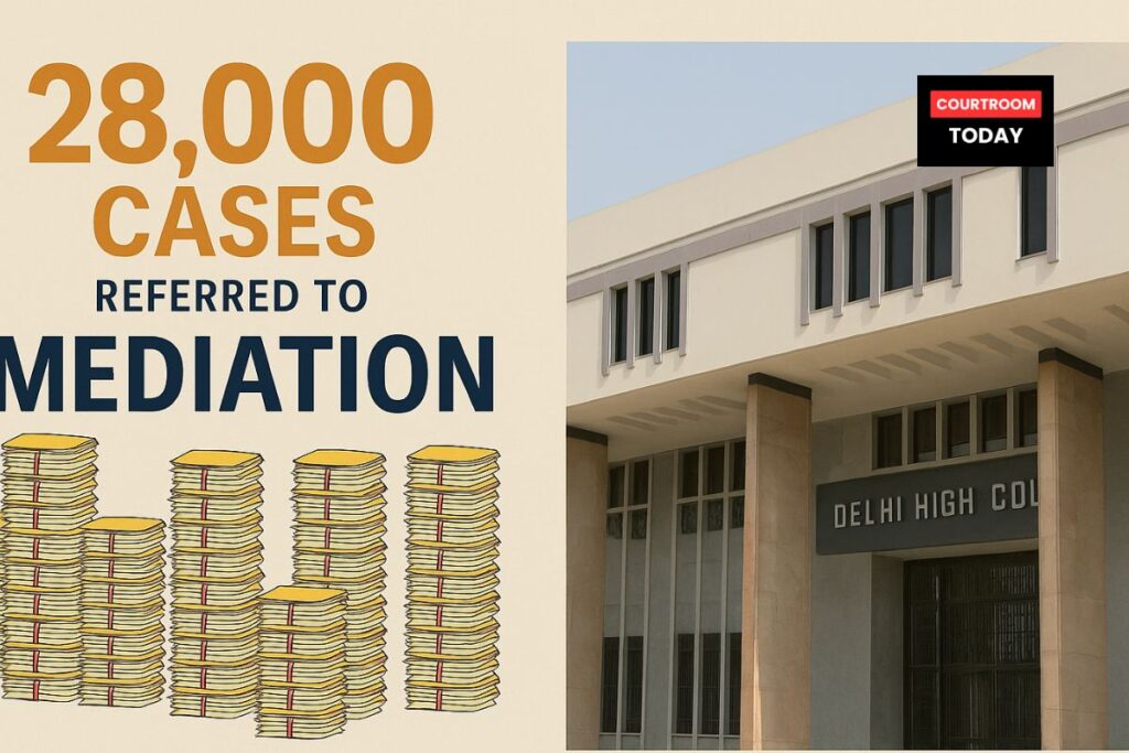 Delhi High Court Refers Over 28,000 Cases to Mediation in Three-Month Drive