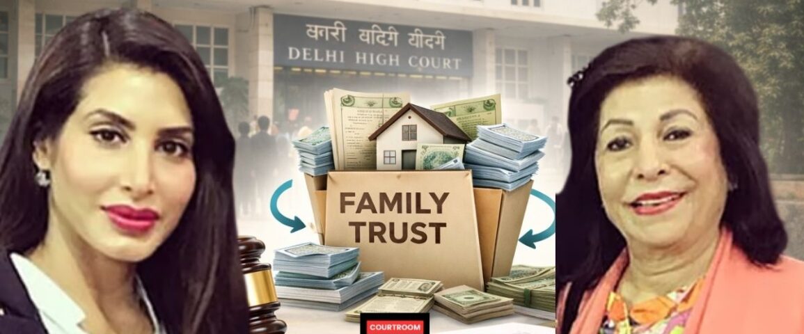 Delhi High Court Issues Notice on Priya Kapurs Plea to Dismiss Suit Over Alleged Fraudulent Family Trust