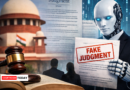 A Growing Menace Supreme Court Flags AI Generated Fake Judgments in Litigation