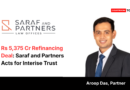 Rs 5,375 Cr Refinancing Deal Saraf and Partners Acts for Interise Trust